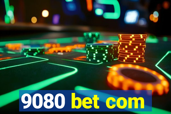 9080 bet com